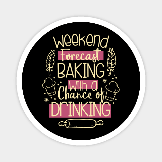 Weekend Forecast Baking With A Chance Of Drinking Magnet by celeryprint